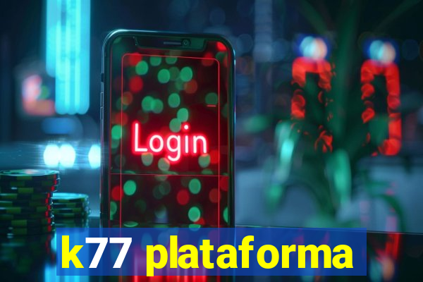 k77 plataforma
